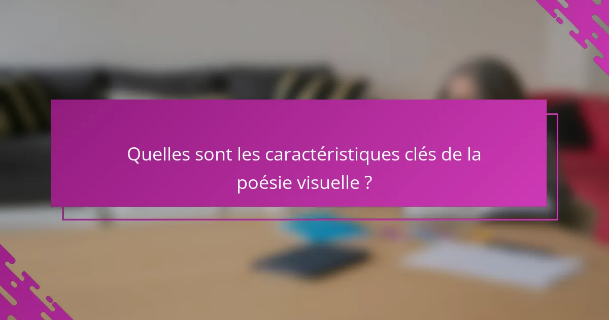 Quelles sont les caractéristiques clés de la poésie visuelle ?