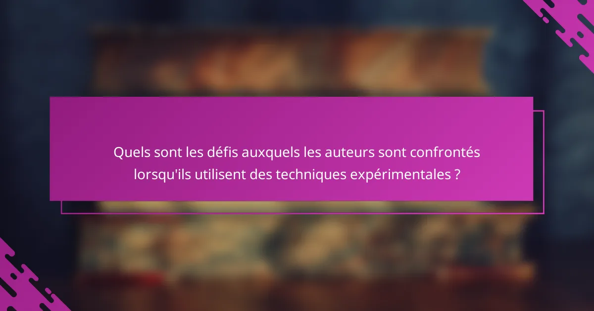 Quels sont les défis auxquels les auteurs sont confrontés lorsqu'ils utilisent des techniques expérimentales ?